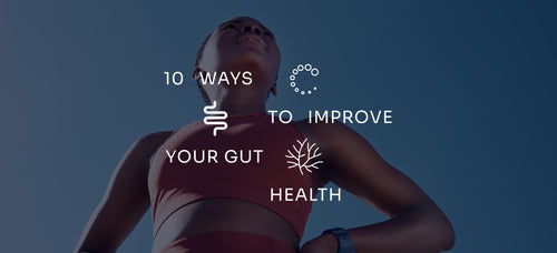 10 Ways to Improve Your Gut Health
