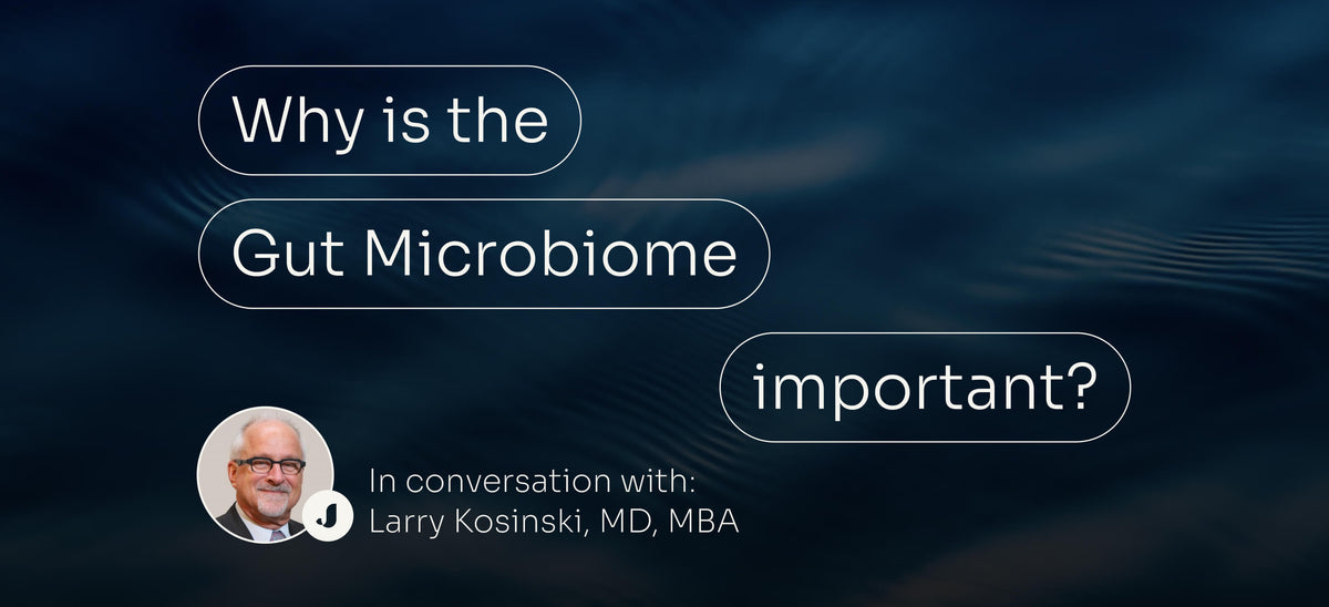 Why Is The Gut Microbiome Important? With Gastroenterologist Dr Larry Kosinski